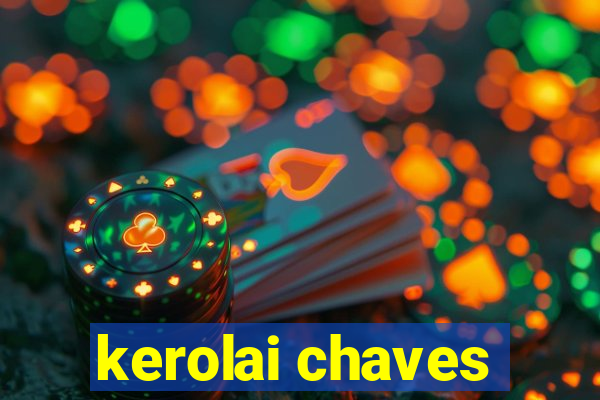 kerolai chaves
